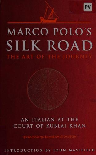 Marco Polo's Silk Road by John Masefield, Marco Polo
