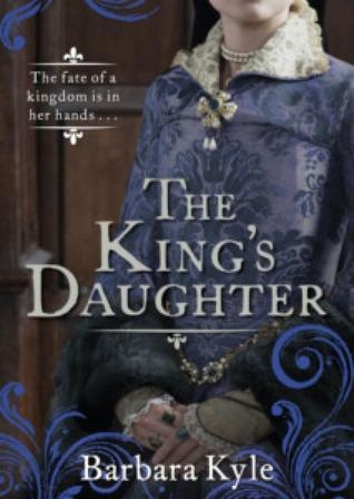 The King's Daughter by Barbara Kyle
