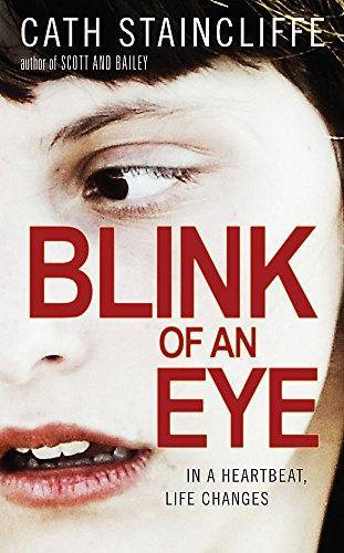Blink of an Eye in a heartbeat, life changes by Cath Staincliffe