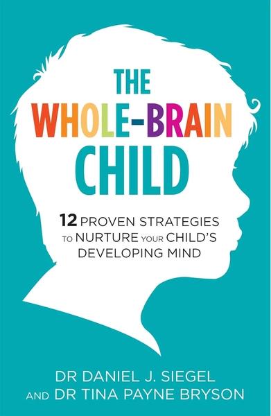 The Whole-Brain Child by Daniel J. Siegel