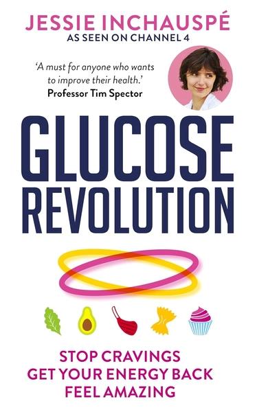 Glucose Revolution: The life-changing power of balancing your blood sugar by Jessie Inchauspe