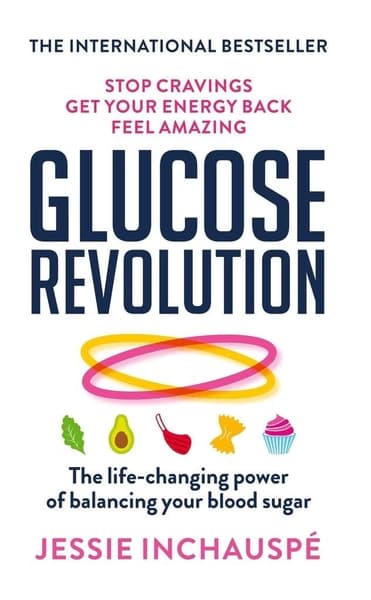 Glucose Revolution: The life-changing power of balancing your blood sugar by Jessie Inchauspe