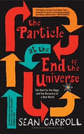 The particle at the end of the universe by Sean Carroll