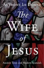 The Wife of Jesus by Anthony Le Donne