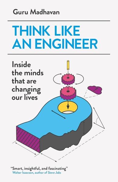 Think Like an Engineer by Guru Madhavan