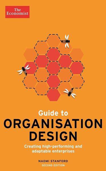 The Economist Guide to Organisation Design 2nd Edition by Naomi Stanford
