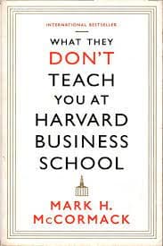 What they don't teach you at harvard business school by Mark H. Mccormack