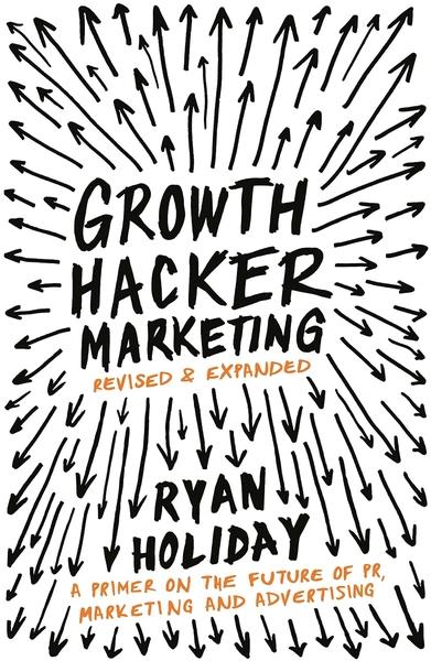 Growth Hacker Marketing by Ryan Holiday