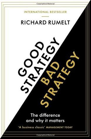 Good Strategy/Bad Strategy by Richard P. Rumelt