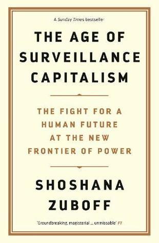 The Age of Surveillance Capitalism by Shoshana Zuboff
