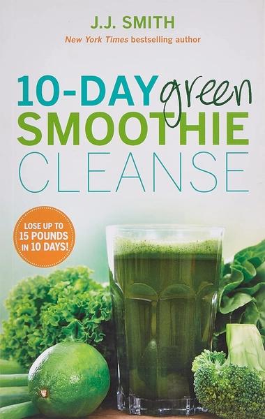 10-Day Green Smoothie Cleanse by Jennifer J Smith