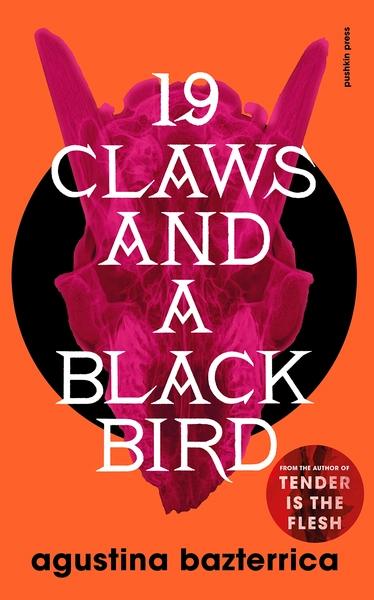 Nineteen Claws and a Black Bird by Agustina Bazterrica