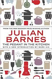 The Pedant in the Kitchen by Julian Barnes