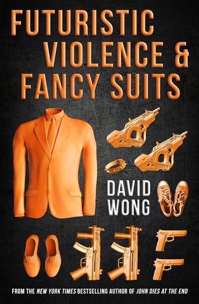 Futuristic Violence and Fancy Suits by David Wong