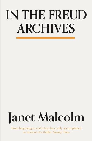 In the Freud Archives by Janet Malcolm