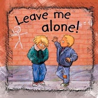 Leave Me Alone! by Ann De Bode