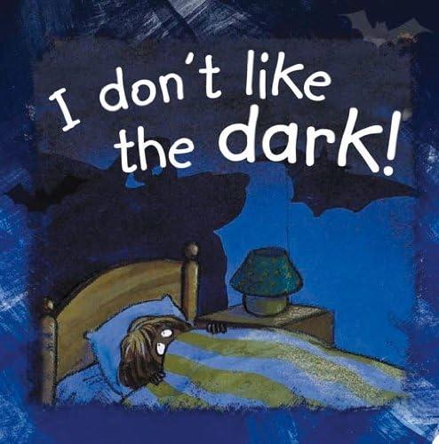 I Don't Like the Dark! by Ann De Bode