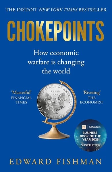 Chokepoints : How Economic Warfare is Changing the World by Edward Fishman