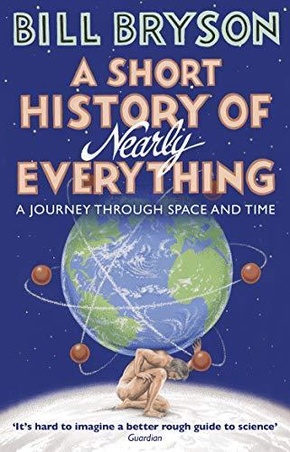 A SHORT HISTORY OF NEARLY EVERYTHING by Bill Bryson