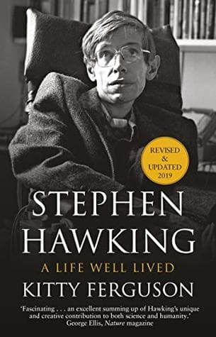 Stephen Hawking A Life Well Lived by Kitty Ferguson