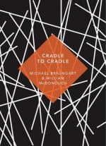 Cradle to Cradle by Michael. Mcdonough Braungart (William.), William Mcdonough