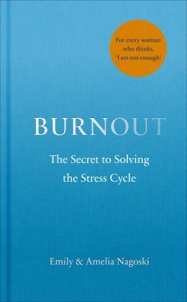 Burnout by Emily Nagoski, Amelia Nagoski