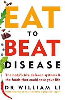 Eat to Beat Disease by William W. Li
