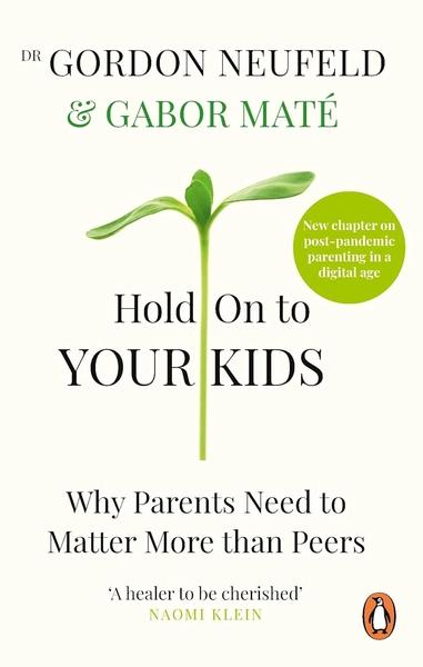 Hold on to Your Kids by Gabor Mate, Gordon Neufeld