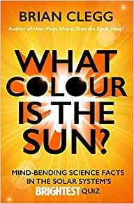 What Colour Is the Sun? by Brian Clegg