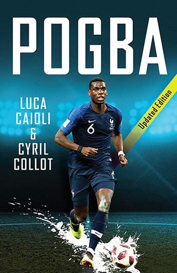 Pogba - 2019 Updated Edition by Luca Caioli