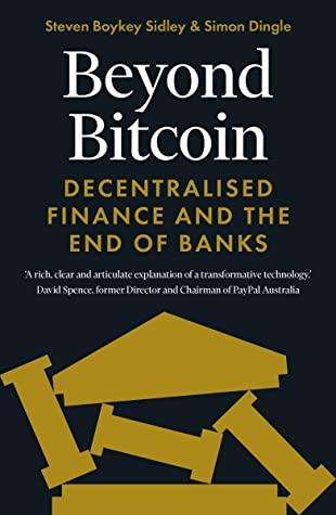 Beyond Bitcoin by Simon Dingle, Steven Boykey Sidley