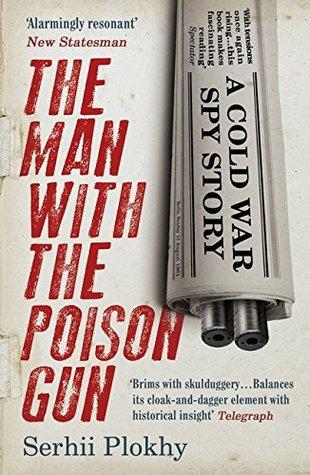 The Man with the Poison Gun by Serhii Plokhy
