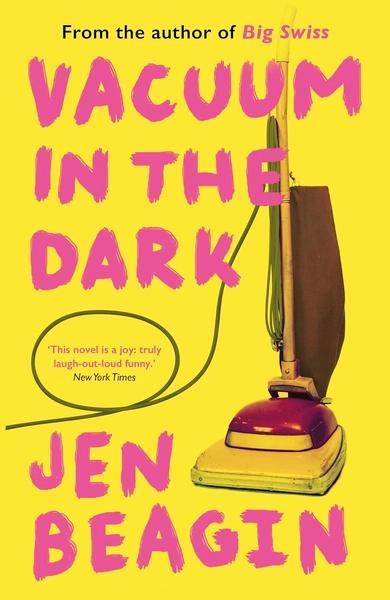 Vacuum in the Dark by Jen Beagin
