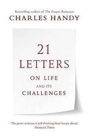 21 Letters on Life and Its Challenges by Charles Handy