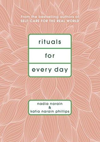 Rituals for Every Day by Nadia. Phillips Narain (Katia Narain.), Katia Narain Phillips