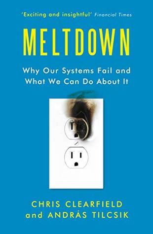 Meltdown: Why Our Systems Fail and What We Can Do About It by Chris Clearfield