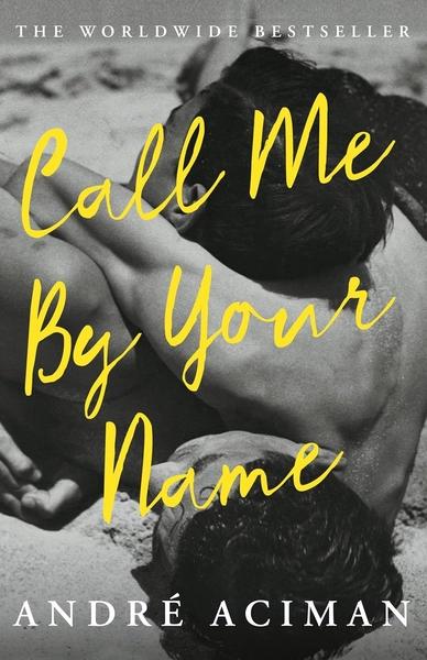 Call Me by Your Name by André Aciman