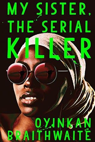 My Sister, the Serial Killer by Oyinkan Braithwaite