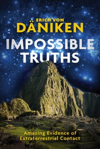 Impossible Truths by Erich Von Däniken