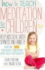 How to Teach Meditation to Children by David Fontana, Ingrid Slack