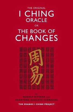The Original I Ching Oracle or The Book of Changes by Rudolf Ritsema, Shantena Augusto Sabbadini