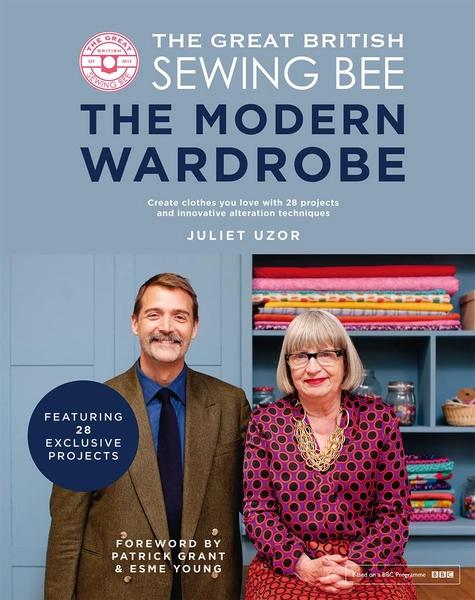 The Great British Sewing Bee: the Modern Wardrobe by Juliet Uzor