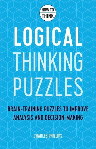 How to Think: Logical Puzzles by Charles Phillips