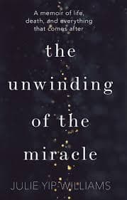 The Unwinding of the Miracle by Julie Yip-Williams