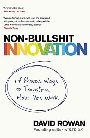 Non-Bullshit Innovation by David Rowan