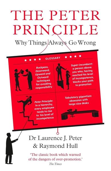 The Peter Principle by Laurence J Peter, Raymond Hull