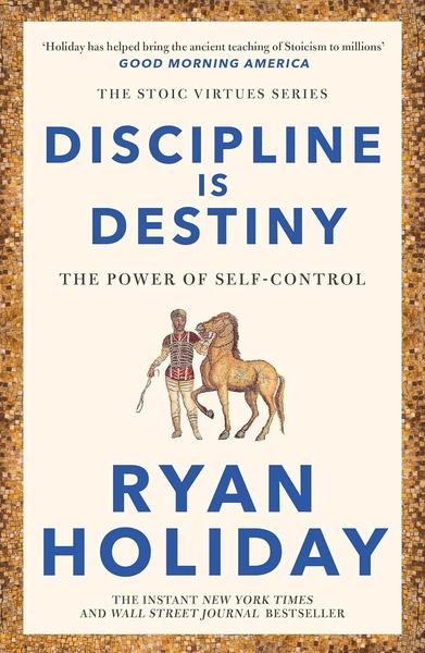 Discipline Is Destiny by Ryan Holiday