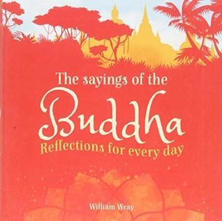 SAYINGS OF THE BUDDHA by William Wray