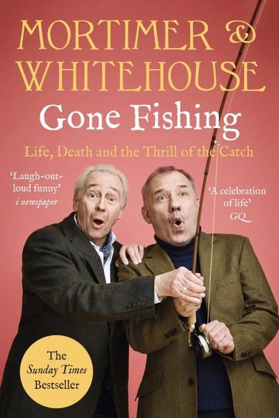 Mortimer and Whitehouse: Gone Fishing by Bob Mortimer