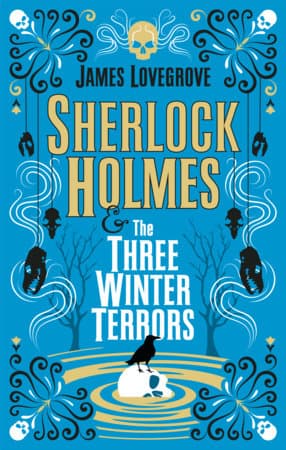 Sherlock Holmes and The Three Winter Terrors by James Lovegrove
